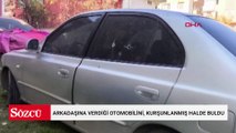 Arkadaşına kullanması için verdiği otomobilini, kurşunlanmış halde buldu
