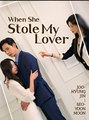 When She Stole My Lover- Drama FULL MOVIES ENGLISH SUB