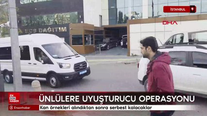 Ünlülere uyuşturucu operasyonu: Kan örnekleri alındıktan sonra serbest kalacaklar