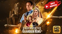 Understated Guardian King | Full Movie HD - Drama ShortFilms Hot