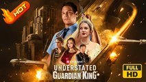 Understated Guardian King | Full Movie HD - Drama Comeback Story Modern Feel-Good USA Office Villa Banquet Contemporary All Ages Heiress/Socialite Billionaire Super Warrior Bodyguard Flash Marriage Business Hidden Identity