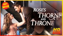 Rose's Thorn and Throne | Full Movie HD - Best Drama ShortFilms Romance Love