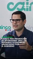 Cainco pide promoción de inversiones tras las reformas económicas anunciadas por  el Gobierno