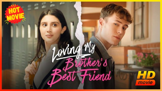 Loving My Brother's Best Friend | Full Movie HD - Best Drama ShortFilms Hot Romance Love