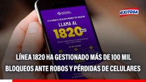 Línea 1820 ha gestionado más de 100 mil bloqueos ante robos y pérdidas de celulares, según Defensora de Asbanc