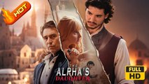 The Alpha's Daughter | Full Movie HD -  Romance Toxic Romance Fantasy Dark First Love Forbidden Love Intimate Romantic Shocking Violent USA Castle Prison Wedding Back in Time All Ages Alpha Damsel Royalty/Nobility Servant Werewolf Enemies to Lovers Fated