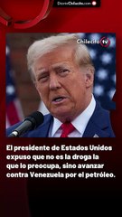 El presidente de Estados Unidos expuso que no es la droga la que lo preocupa, sino avanzar contra Venezuela por el petróleo.