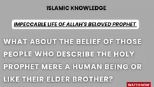 What about the belief of those people who describe the Holy Prophet mere a human being or like their elder brother?