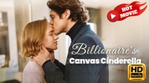 Billionaire's Canvas Cinderella  Full Movie HD - Drama ShortFilms Hot