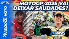 VAI DEIXAR SAUDADES OU PREFIRO ESQUECER: A TEMPORADA 2025 DA MOTOGP | PADDOCK SPRINT MOTO