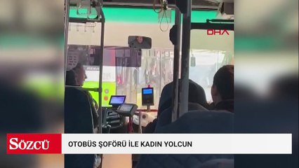 Otobüs şoförü ile kadın yolcunun kavgası kamerada