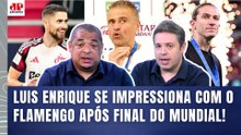 QUE FO**!!! "Gente, o Luís Enrique FALOU que o FLAMENGO..." DECLARAÇÃO do TÉCNICO do PSG REPERCUTE!