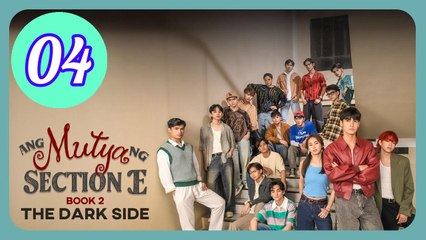 Ang Mutya ng Section E 2 The Dark Side  The Muse of Section E The Dark Side Episode 4 Engsub
