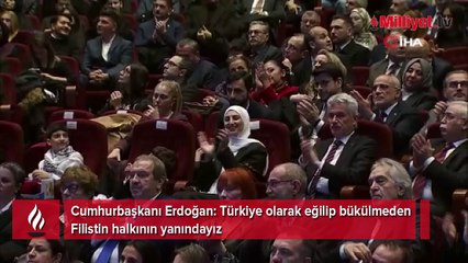 Cumhurbaşkanı Erdoğan: Türkiye olarak eğilip bükülmeden Filistin halkının yanındayız