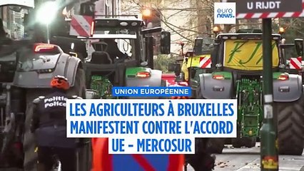 Les agriculteurs bloquent des routes à Bruxelles pour protester contre l'accord de libre-échange entre l'UE et le Mercosur