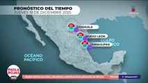 Pronóstico del Tiempo 18 de diciembre de 2025 | DPC con Paola Rojas