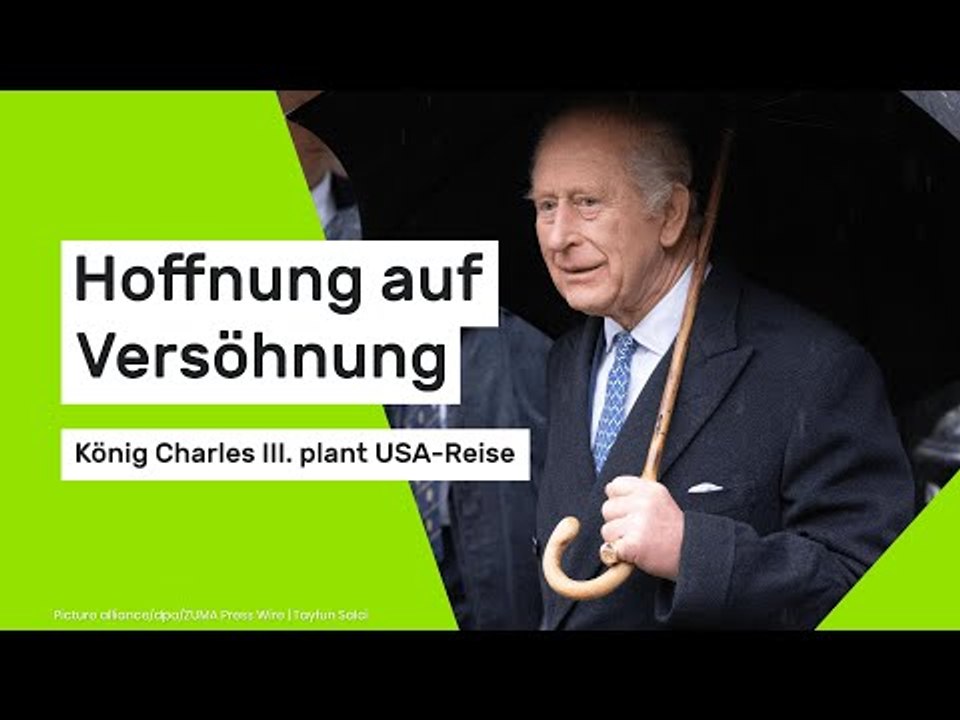 Hoffnung auf Versöhnung - König Charles III. Royal plant USA-Reise