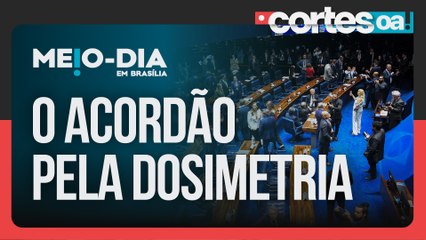 PL da Dosimetria passou no Senado após acordão entre petistas e bolsonaristas