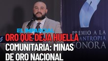 Oro que deja huella comunitaria: Minas de Oro Nacional