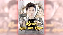 Reveal, Rise And Reign