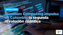 Quantum Computing impulsa en Colombia la segunda revolución cuántica