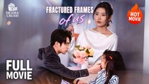 (Hot) Fractured Frames of Us | Full Drama