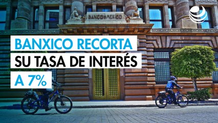 Banxico recorta su tasa de interés a 7%, en votación 4 a 1, en su última reunión del 2025