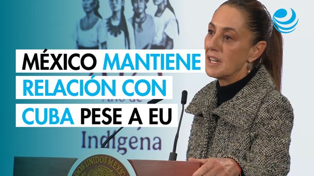 Sheinbaum defiende vínculo de México con Cuba ante presión de EU