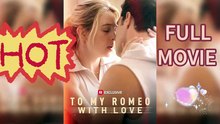 💧 ♥️ To My Romeo with Love Full Episodes - No Cut