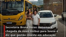 Secretária Bruna Veras comemora chegada de novo ônibus para Sousa e diz que gestão investe em educação