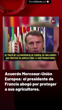 Acuerdo Mercosur-Unión Europea: el presidente de Francia abogó por proteger a sus agricultores.