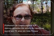 Professora de Língua Inglesa que marcou gerações em escola de Cajazeiras morre aos 72 anos em João Pessoa