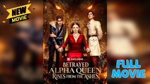 Betrayed Alpha Queen Rises From The Ashes Fullepisode