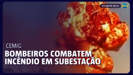 Bombeiros combatem incêndio em subestação da Cemig