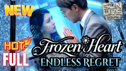 Frozen Heart Endless Regret Full Movie HD Vertical Short I Best CDrama ShortFilms Hot Billionaire CEO Dark Love Chinese Romance 2025