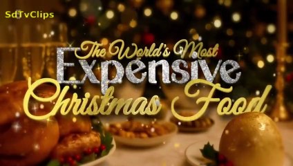 The World's Most Expensive Christmas Food 2025