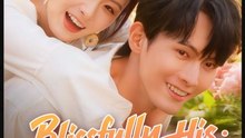 Blissfully His Second Life Perfect Love Full Episode - Chinese Drama with English Sub