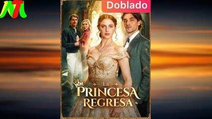 La Princesa Regresa (Doblado) En Español