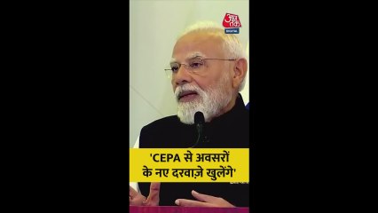 'CEPA युवाओं के लिए नए रोजगार...', बोले PM मोदी