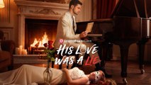 His Love Was A Lie🌹Full Movie