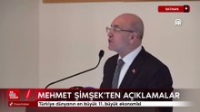 Mehmet Şimşek: Türkiye bütün komşularının toplamından daha büyük ekonomiye sahip 8 ülkeden biri