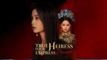 True Heiress Your Empress Dowager Chinese Drama