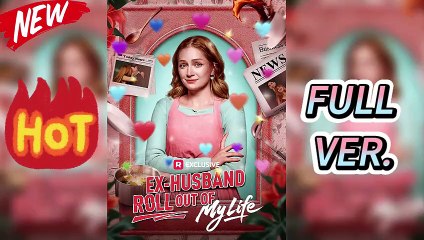 Ex-Husband Roll Out of My Life – Full HD Episodes [ENG SUB]