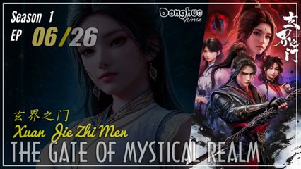 The Gate of Mystical Realm Season 1 Ep 06 玄界之门  Xuan Jie Zhi Men | Donghua - 1080P - Cc English