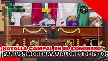 🔥🚨¡BATALLA CAMPAL EN EL CONGRESO CDMX! ¡PAN vs. MORENA a GOLPES y JALONES de GREÑAS!