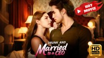 Drunk and Married to a CEO  Full Movie HD - Drama ShortFilms Hot