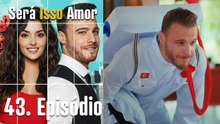 Será Isso Amor 43. Episódio (Dublagem em Português)
