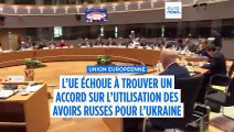 L’UE échoue à trouver un accord sur l’utilisation des avoirs russes pour l’Ukraine
