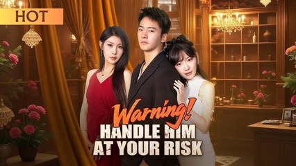 Warning! Handle Him at Your Risk