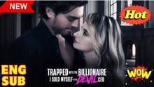 Trapped with the Billionaire I Sold Myself to the Devil CEO Full Episodes
